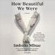 Go to record How beautiful we were a novel