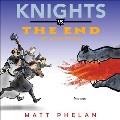 Go to record Knights vs. the end (of everything)