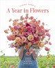 Go to record Floret Farm's a year in flowers : designing gorgeous arran...