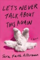 Go to record Let's never talk about this again : a memoir