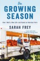 Go to record The growing season : how I built a new life-- and saved an...