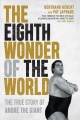 Go to record The eighth wonder of the world : the true story of André t...