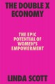 Go to record The double X economy : the epic potential of women's empow...