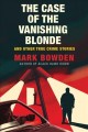 Go to record The case of the vanishing blonde : and other true crime st...