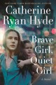 Go to record Brave girl, quiet girl : a novel