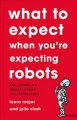 Go to record What to expect when you're expecting robots : the future o...