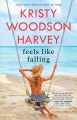 Go to record Feels like falling : a novel