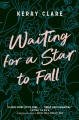 Go to record Waiting for a star to fall : a novel