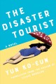 Go to record The disaster tourist : a novel