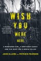 Go to record Wish you were here : a murdered girl, a brother's quest an...