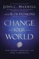 Go to record Change your world : how anyone, anywhere can make a differ...
