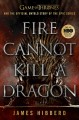 Go to record Fire cannot kill a dragon : Game of Thrones and the offici...