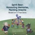 Go to record Spirit Bear : honouring memories, planting dreams : based ...