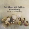 Go to record Spirit Bear and children make history : based on a true st...