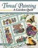 Go to record Thread painting : a garden quilt : a step-by-step guide to...