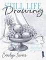 Go to record Still life drawing : inspirational step-by-step illustrati...