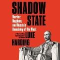 Go to record Shadow state murder, mayhem and Russia's remaking of the W...