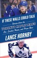 Go to record If these walls could talk : Toronto Maple Leafs : stories ...