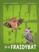 Go to record Megabat is a fraidybat