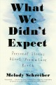 Go to record What we didn't expect : personal stories about premature b...