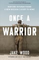 Go to record Once a warrior : how one veteran found a new mission close...