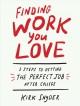 Go to record Finding work you love : three steps to getting your perfec...