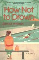 Go to record How not to drown : a novel
