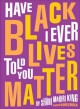 Go to record Have I ever told you Black lives matter