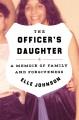 Go to record The officer's daughter : a memoir of family and forgiveness
