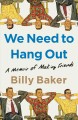 Go to record We need to hang out : a memoir of making friends