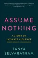 Go to record Assume nothing : a story of intimate violence