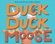 Go to record Duck duck moose