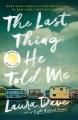 Go to record The last thing he told me : a novel