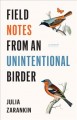 Go to record Field notes from an unintentional birder : a memoir