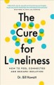 Go to record The cure for loneliness : how to feel connected and escape...