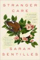 Go to record Stranger care : a memoir of loving what isn't ours
