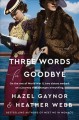 Go to record Three words for goodbye : a novel