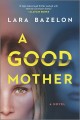 Go to record A good mother : a novel