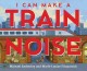 Go to record I can make a train noise