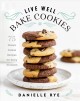 Go to record Live well, bake cookies : 75 classic cookie recipes for ev...