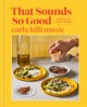 Go to record That sounds so good : 100 real-life recipes for  every day...