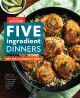 Go to record Five-ingredient dinners : 100+ fast, flavorful meals