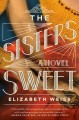 Go to record The Sisters Sweet : a novel