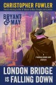 Go to record Bryant & May. London Bridge is falling down