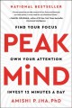 Go to record Peak mind : find your focus, own your attention, invest 12...