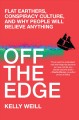 Go to record Off the edge : Flat Earthers, conspiracy culture, and why ...