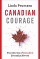 Go to record Canadian courage : true stories of Canada's everyday heroes