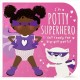 Go to record I'm a potty superhero : get ready for big-girl pants!
