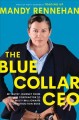 Go to record The blue collar CEO : my gutsy journey from rookie contrac...