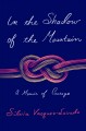 Go to record In the shadow of the mountain : a memoir of courage
